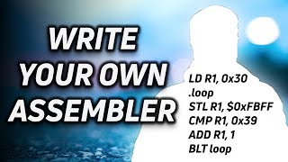 Write Your Own Assembler for Your Own CPU