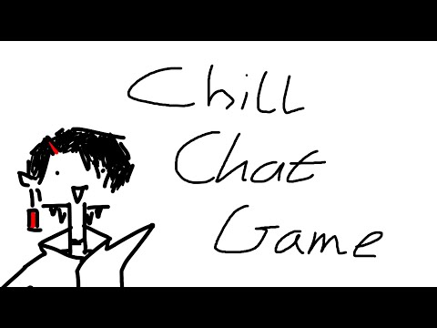 【idk】chill chat game