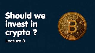 Should We Invest in Cryptocurrencies? | Lecture 8 | Investing