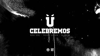 116 - Celebremos feat. Niko Eme, Yavier Luisan, 1K Phew
