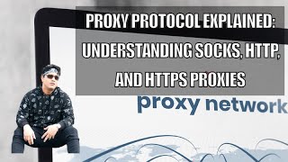 Proxy Protocol Explained: Understanding SOCKS, HTTP, and HTTPS Proxies