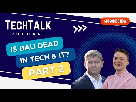 Is BAU Dead in Tech & IT? - Part Two