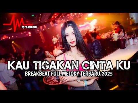 DJ Kau Tigakan Cinta Ku Breakbeat Full Melody Terbaru 2025 ( DJ ASAHAN )