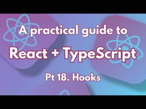 A practical guide to React + TypeScript Pt 18. Hooks