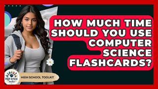 How Much Time Should You Use Computer Science Flashcards? - High School Toolkit