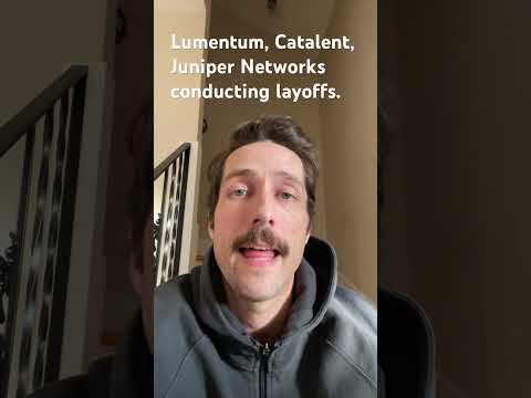 Lumentum, Catalent, Juniper Networks announce layoffs.