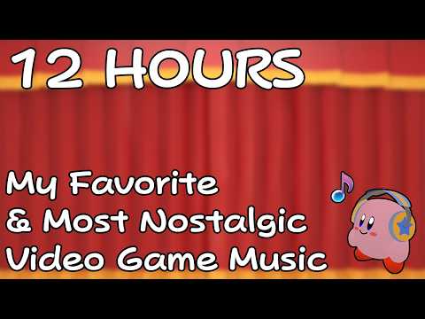 12 HOURS of My Favorite and Most Nostalgic Video Game Music