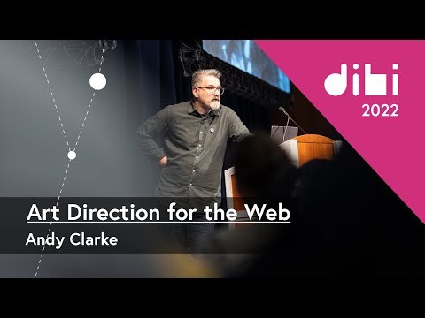 Art Direction for the Web - Andy Clarke - DIBI Conference 2022