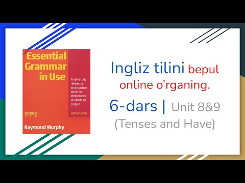 Ingliz tili darslari | 6 - dars | unit 8&9 | Tenses and Have