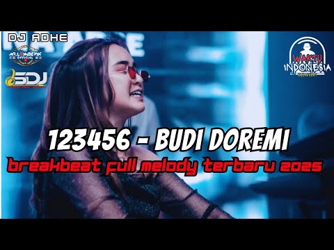 DJ 123456 BUDI DOREMI BREAKBEAT FULL MELODY TERBARU 2025