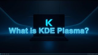 What is KDE Plasma? The Most Beautiful and Customizable Linux Desktop Explained