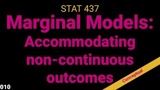 010. Marginal Models: Accommodating Non-continuous Outcomes