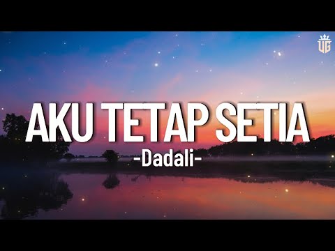 Aku Tetap Setia - Dadali || Lirik