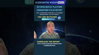 #cloudnativewisdom010 Reviewing: Octopus Deploy Platform Engineering Pulse Report 2025