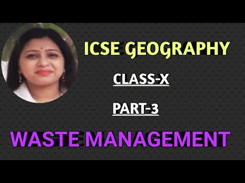 ICSE GEOGRAPHY.Class-10.Topic-Waste Management (part-3)- "METHODS OF SAFE DISPOSAL OF WASTE".