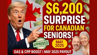 $6,200 OAS & CPP Surprise for Canadian Seniors | May 2025 Deposit Explained!