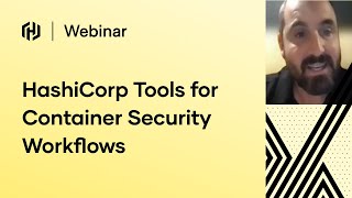 HashiCorp Tools for Container Security Workflows