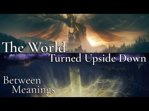 Between Meanings: The World Turned Upside Down | Elden Ring Lore