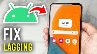 How To Fix Lag On Android - Full Guide