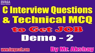 C Interview Questions & Technical MCQ tutorials || Demo - 2 || by Mr. Akshay On 25-10-2021 @5PM IST