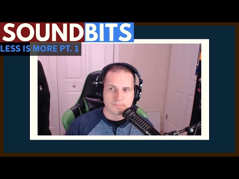 Soundbits - Less is More Pt. 1