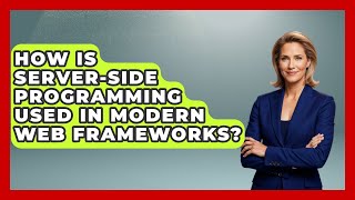 How Is Server-Side Programming Used in Modern Web Frameworks? - Server Logic Simplified