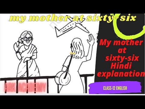 My mother at sixty six,poetry,CLASS-12 English. Line by line explanation in Hindi.BY ARK ACADEMY.