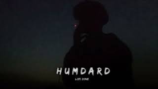 HUMDARD LOFI SONG | SLOWED + REVERB | LOFI ZONE | FEEL THIS SONG