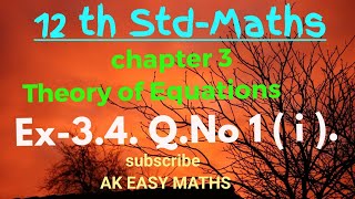 Class 12: MATHS/CHAPTER 3/THEORY OF EQUATION/EX-3.4/Q.NO 1 ( i)//A.K.