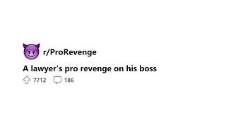 Lawyer's Genius Revenge Plot Against Boss Goes Viral! | r/ProRevenge Reddit Stories