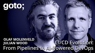 CI/CD Evolution: From Pipelines to AI-Powered DevOps • Olaf Molenveld & Julian Wood • GOTO 2025
