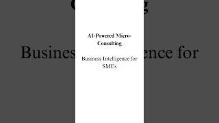 AI-Powered Micro-Consulting: Business Intelligence for SMEs