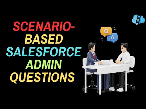 Scenario-Based Salesforce Admin Questions | Freshers | Real-World Use Cases
