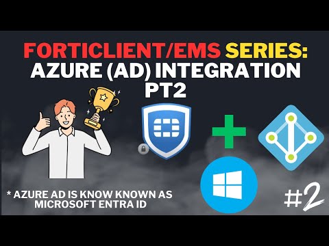 FortiClient/EMS - Azure AD / Microsoft Entra ID Intergration PT2