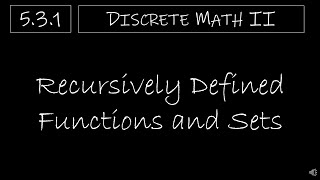 Discrete Math II - 5.3.1 Recursively Defined Functions and Sets