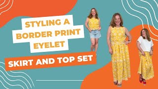 Styling a Border Print Eyelet Skirt and Top Set