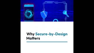 Why You Need to Understand "Secure by Design" Cybersecurity Practices