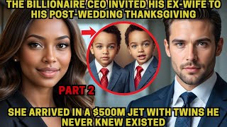 THE BILLIONAIRE CEO INVITED HIS EX-WIFE TO HIS POST-WEDDING THANKSGIVING. SHE ARRIVED IN A $500M....