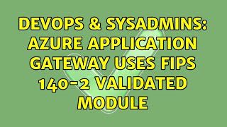 DevOps & SysAdmins: Azure Application Gateway uses FIPS 140-2 validated module