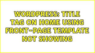 Wordpress: Title tag on home using front-page template not showing
