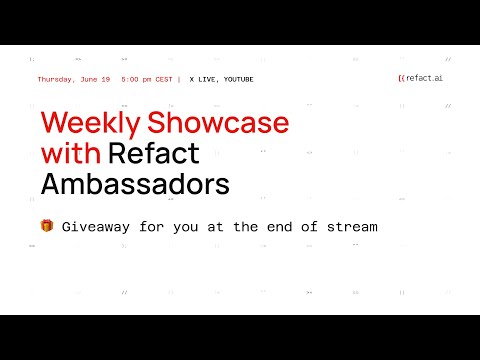 Weekly Showcase with Refact Ambassadors