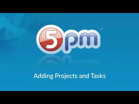 5pm: Adding Projects and Tasks