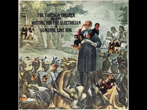 Waiting for the Electrician or Someone Like Him - Firesign Theatre