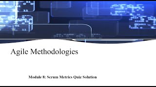 IBM Agile Methodologies Module 8: Scrum Metrics Quiz Solution