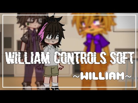 William controls soft william | Gacha fnaf | It's Knsita