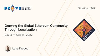 Growing the Global Ethereum Community Through Localization by Luka Kropec | Devcon Bogotá