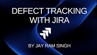 Defect Tracking with JIRA | What is JIRA | JIRA Projects |JIRA Board | JIRA Issues | JIRA Workflow