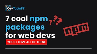 7 cool npm packages for webdevs #devtools99 #webdev #npm #javascript #webdevelopment #programming