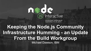 Keeping the Node.js Community Infrastructure Humming - an Update From the Build Workgroup