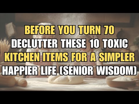 Before You Turn 70 Declutter These 10 Toxic Kitchen Items for a Simpler Happier Life [senior wisdom]